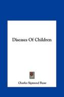 Diseases of Children di Charles Sigmund Raue edito da Kessinger Publishing