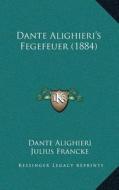 Dante Alighieri's Fegefeuer (1884) di Dante Alighieri, Julius Francke edito da Kessinger Publishing