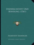 Underscheydt Und Bewisung (1561) di Sigmundt Salminger edito da Kessinger Publishing