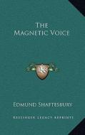 The Magnetic Voice di Edmund Shaftesbury edito da Kessinger Publishing