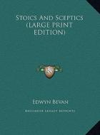 Stoics and Sceptics di Edwyn Bevan edito da Kessinger Publishing