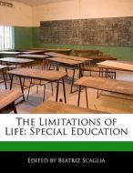 The Limitations of Life: Special Education di Beatriz Scaglia edito da PERSPICACIOUS PR