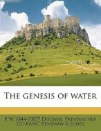 The Genesis Of Water di P. W. 1844 Dooner, Printers Bkp Cu Renshaw &. Jones edito da Nabu Press