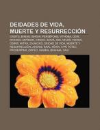 Deidades de vida, muerte y resurrección di Fuente Wikipedia edito da Books LLC, Reference Series