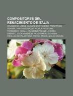 Compositores del Renacimiento de Italia di Fuente Wikipedia edito da Books LLC, Reference Series