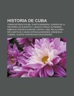 Historia de Cuba di Fuente Wikipedia edito da Books LLC, Reference Series