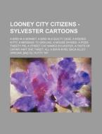 Looney City Citizens - Sylvester Cartoon di Source Wikia edito da Books LLC, Wiki Series