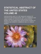 Statistical Abstract of the United States Volume 48 di United States Dept Statistics edito da Rarebooksclub.com