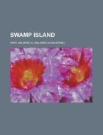 Swamp Island di Mildred A. Wirt edito da Rarebooksclub.com
