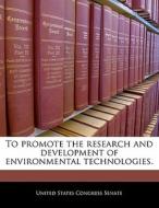 To Promote The Research And Development Of Environmental Technologies. edito da Bibliogov