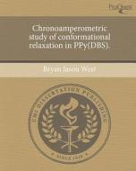 Chronoamperometric Study of Conformational Relaxation in Ppy(dbs). di Bryan Jason West edito da Proquest, Umi Dissertation Publishing