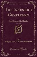 The Ingenious Gentleman, Vol. 1 Of 2 di Miguel De Cervantes Saavedra edito da Forgotten Books