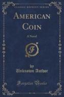 American Coin di Unknown Author edito da Forgotten Books