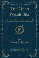 The Open Polar Sea di Isaac I Hayes edito da Forgotten Books