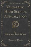 Valparaiso High School Annual, 1909 (classic Reprint) di Valparaiso High School edito da Forgotten Books