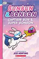 Captain Bun & Super Bonbon: A Graphix Chapters Book (Bunbun & Bonbon #3), Volume 3 di Jess Keating edito da GRAPHIX