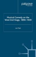 Musical Comedy on the West End Stage, 1890 -  1939 di L. Platt edito da Palgrave Macmillan