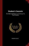 Student's Concerto: For Violin and Piano, No. 4 in D, Op. 15, Third Position di Friedrich Seitz edito da CHIZINE PUBN