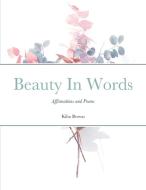 Beauty In Words di Kiba Brown edito da Lulu.com