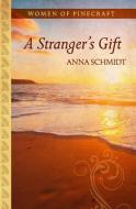 A Stranger's Gift di Anna Schmidt edito da THORNDIKE PR