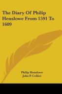 The Diary Of Philip Henslowe From 1591 To 1609 di Philip Henslowe edito da Kessinger Publishing, Llc