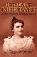 Her Divine Inheritance di Marguerite Harold edito da AuthorHouse