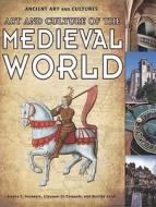 Art and Culture of the Medieval World di Steven S. Delaware, Giovanni Di Pasquale, Matilde Bardi edito da Rosen Central