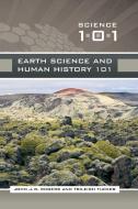 Earth Science and Human History 101 di John J. W. Rogers edito da Greenwood