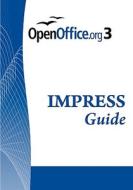 Open Office .Org 3 Impress Guide: Openoffice.Org 3.0, 276 Pages di Authorsteam Ooo Authorsteam, Ooo Authorsteam edito da Createspace