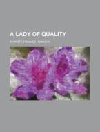 A Lady of Quality di Frances Hodgson Burnett edito da Books LLC, Reference Series