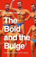 The Bold and the Bulge di Matthew Johnson edito da Lulu.com