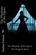 The Phantom of the Opera: The Original Novel di Gaston LeRoux edito da Createspace