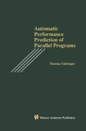 Automatic Performance Prediction of Parallel Programs di Thomas Fahringer edito da Springer US
