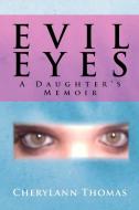 Evil Eyes di Cherylann Thomas edito da Xlibris