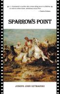 Sparrows Point di Joseph John Szymanski edito da AUTHORHOUSE