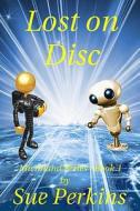 Lost on Disc: Microland Series di Sue Perkins edito da Createspace