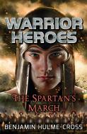 Warrior Heroes: The Spartan's March di Benjamin Hulme-Cross edito da Bloomsbury Publishing PLC