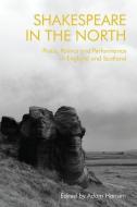 Shakespeare In The North di HANSEN ADAM edito da Edinburgh University Press