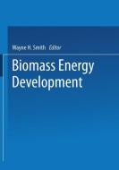 Biomass Energy Development di Wayne H. Smith edito da Springer US