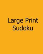 Large Print Sudoku - Moderate Vol. 3: Fun, Easy to Read Sudoku Puzzles di Praveen Puri edito da Createspace
