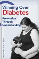 Winning Over Diabetes: Prevention Through Understanding di Dr Rita Malik edito da Createspace