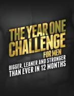 The Year 1 Challenge for Men: Bigger, Leaner, and Stronger Than Ever in 12 Months di Michael Matthews edito da Createspace