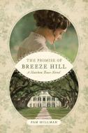 The Promise of Breeze Hill di Pam Hillman edito da TYNDALE HOUSE PUBL