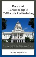 Race and Partisanship in California Redistricting: From the 1965 Voting Rights ACT to Present di Olivier Richomme edito da LEXINGTON BOOKS