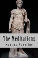 The Meditations di Marcus Aurelius edito da Createspace Independent Publishing Platform
