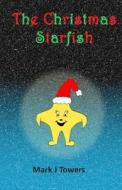 The Christmas Starfish di Mark J. Towers edito da Createspace