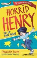 Horrid Henry: Up, Up and Away di Francesca Simon edito da Hachette Children's Group