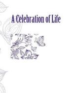 A Celebration of Life: Memorial Guest Book di Guest Books in All Departments edito da Createspace