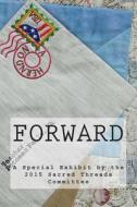 Forward: A Sacred Threads Special Exhibit edito da Createspace