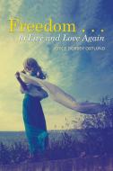 Freedom . . . to Live and Love Again di Joyce Dorsey Ostlund edito da Xlibris